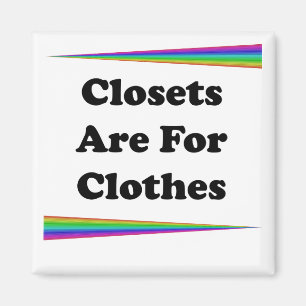 Closets Are For Clothes Magnet