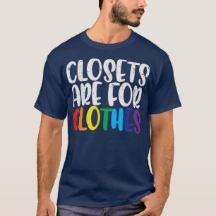 Closets Are For Clothes Rainbow Flag Gay Pride All T-Shirt