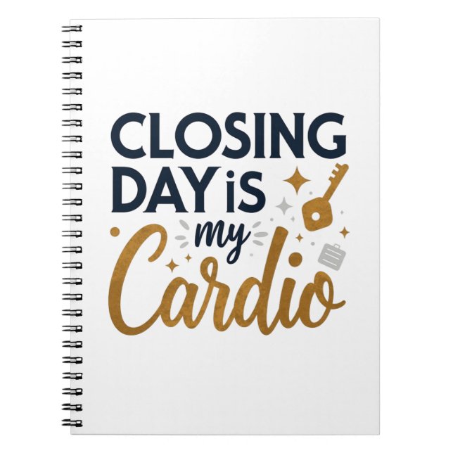 Closing Day Is My Cardio Realtor Gift Notebook (Front)