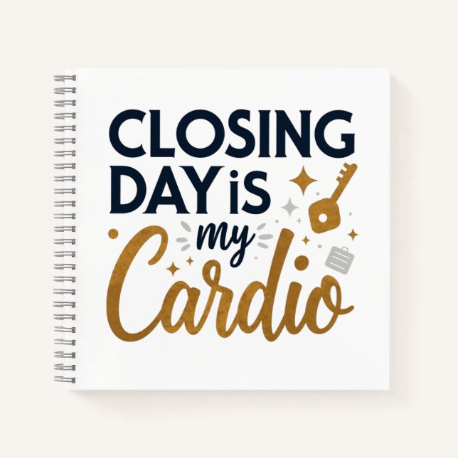 Closing Day Is My Cardio Realtor Gift Notebook (Front)