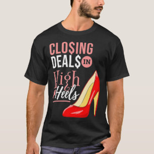 Closing Deals In High Heels Real Estate Agent _1  T-Shirt
