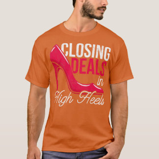 Closing Deals In High Heels Real Estate  T-Shirt