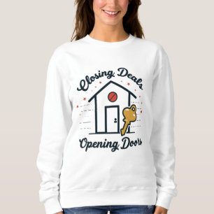 Closing Deals, Opening Doors Realtor Sweatshirt