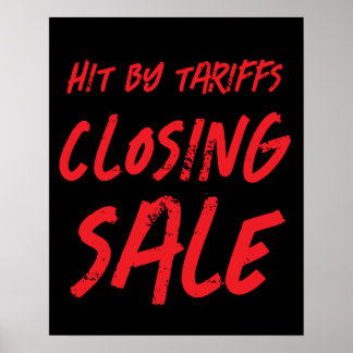 Closing Sale Sign, Business Closing Due to Tariffs Poster