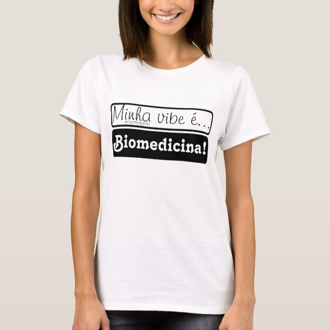 Clothes: My vibe is... Biomedicine! T-Shirt (Front)