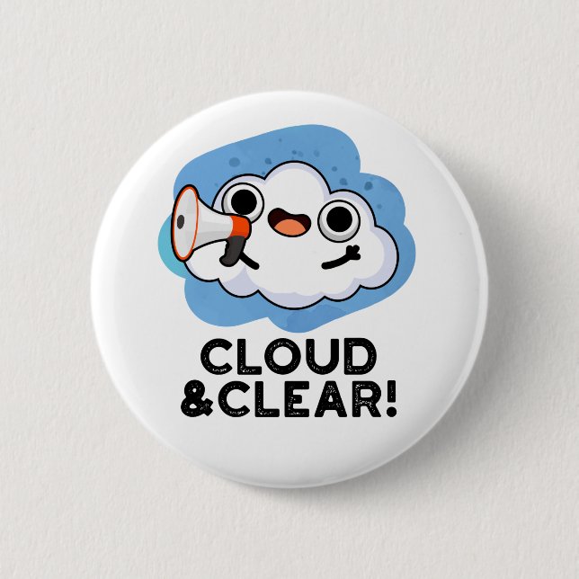 Cloud And Clear Funny Weather Pun 6 Cm Round Badge (Front)