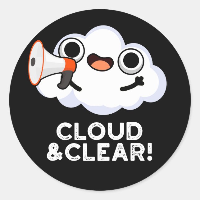 Cloud And Clear Funny Weather Pun Dark BG Classic Round Sticker (Front)