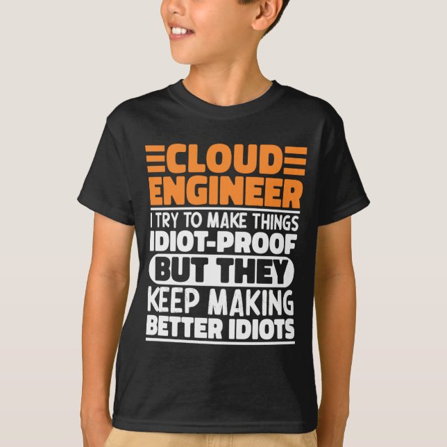 Cloud Engineer I Try To Make Things Funny Sayings  T-Shirt (Front)