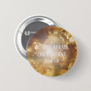 Clouds and Sun, Be Not Afraid, Only Believe 6 Cm Round Badge