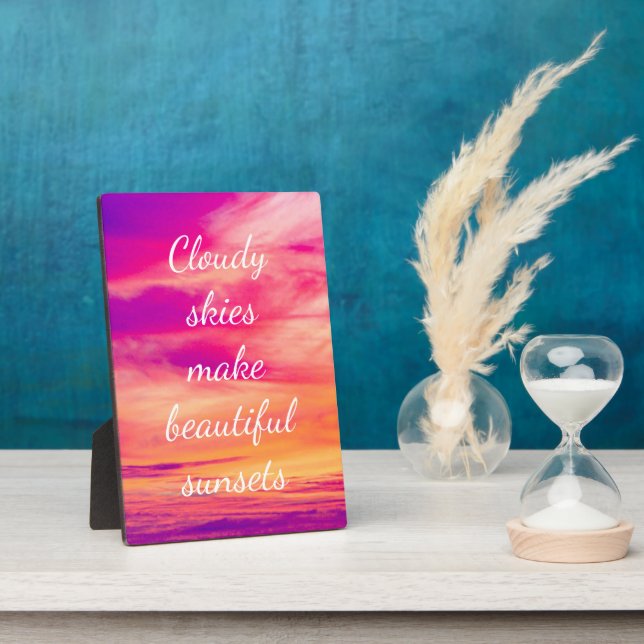 Cloudy Skies Make Beautiful Sunsets Plaque (Side)