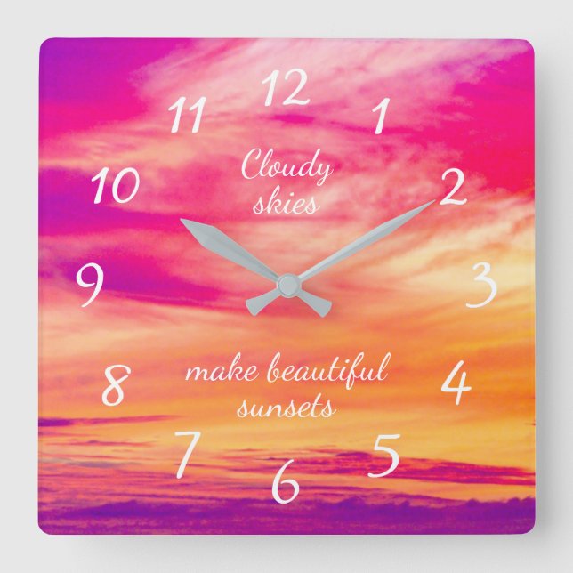 Cloudy Skies Make Beautiful Sunsets Square Wall Clock (Front)