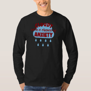 Cloudy With A Chance Of Anxiety Mental Health Clou T-Shirt