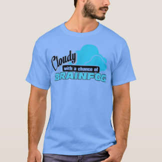 Cloudy with a Chance of Brainfog  Spoonie  T-Shirt