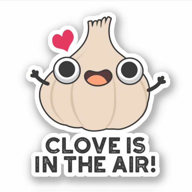 Clove Is In The Air Funny Garlic Pun  (Front)