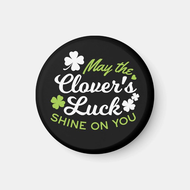 Clover Luck Charm: May the Clover's Luck Shine Magnet (Front)
