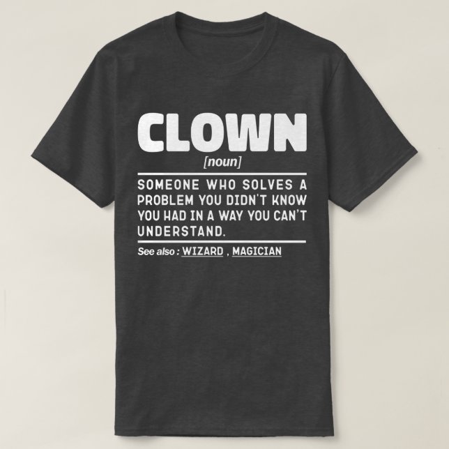 Clown Noun Funny Meme Sarcastic Circus Lover Cool T-Shirt (Design Front)