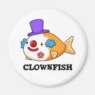 Clownfish Funny Animal Fish Pun Magnet