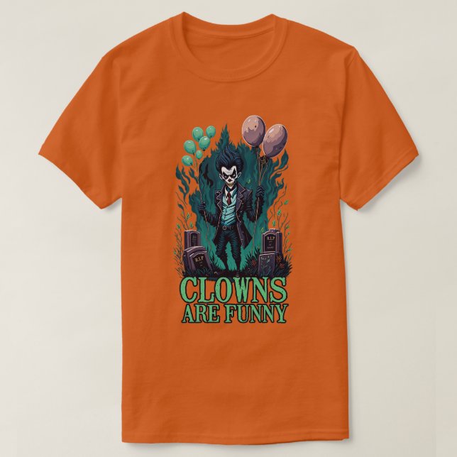 Clowns Are Funny T-Shirt (Design Front)