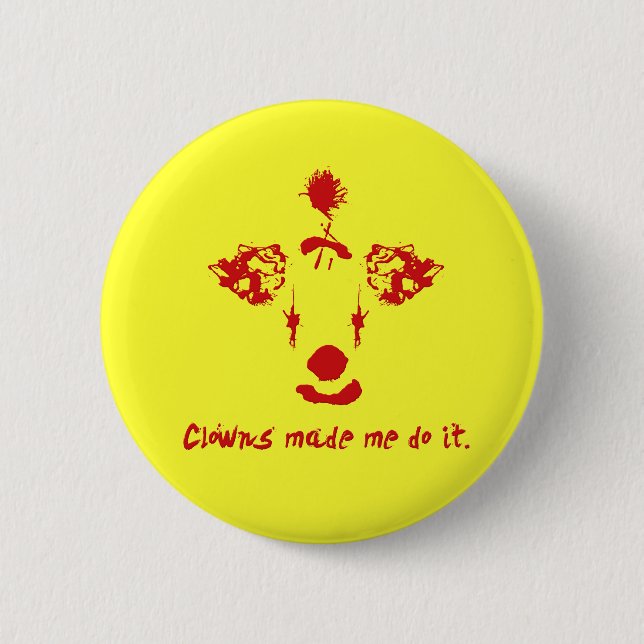 Clowns made me do it 6 cm round badge (Front)