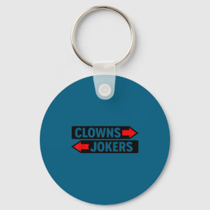 Clowns to the left jokers to the right sarcastic key ring