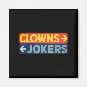 Clowns to the right jokers to the left funny retro magnet