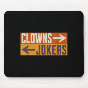 Clowns to the right jokers to the left funny retro mouse pad