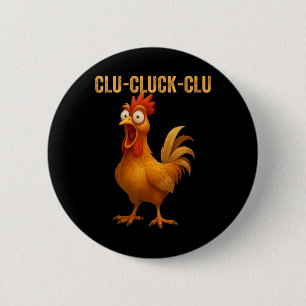 Clu-cluck-clu Funny Rooster Chicken Hilarious Farm 6 Cm Round Badge