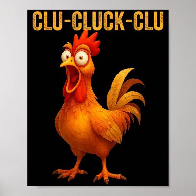 Clu-cluck-clu Funny Rooster Chicken Hilarious Farm Poster (Front)