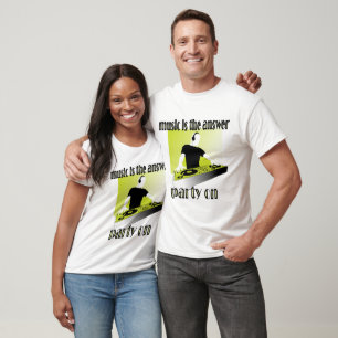 Club dj - Music Is the Answer Party on - Shirt