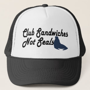 Club Sandwiches not seals Trucker Hat