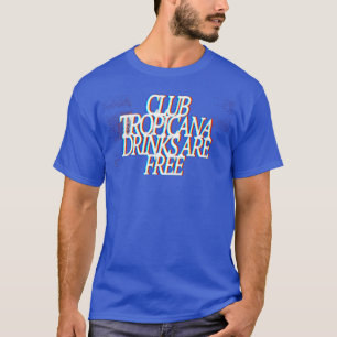 Club Tropicana Drinks Are Free Slogan 80s Tribute T-Shirt