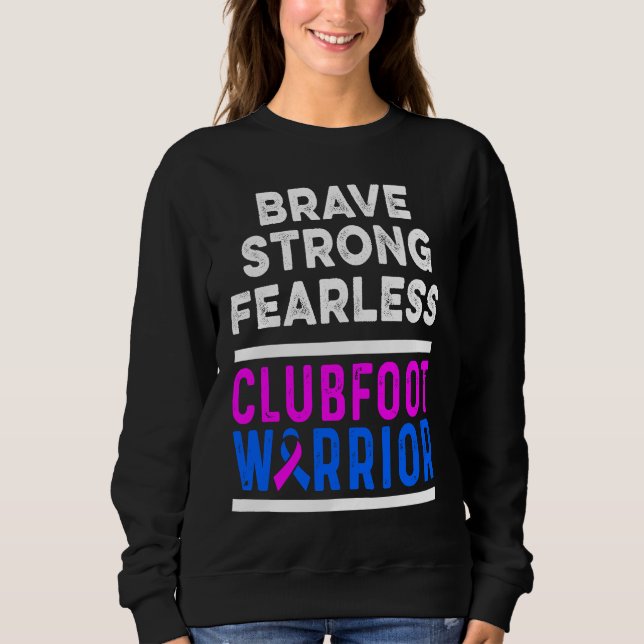 Clubfoot Awareness Warrior Brave CTEV TEV Survivor Sweatshirt (Front)