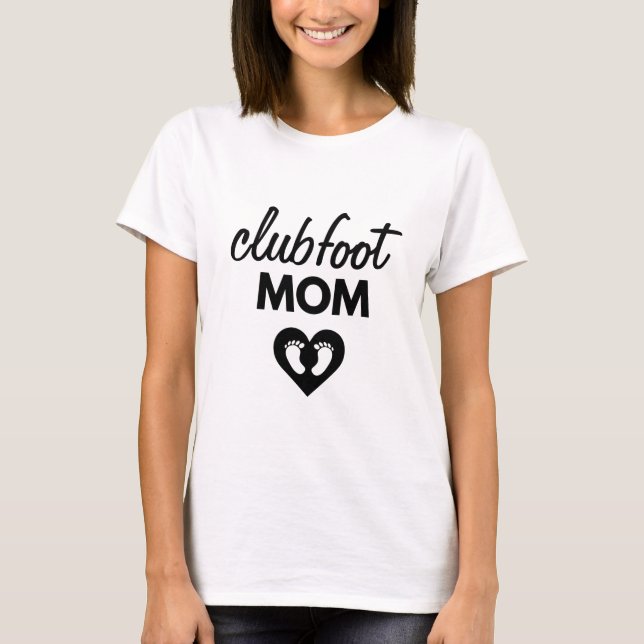 Clubfoot Mum clubfoot awareness tshirt (Front)