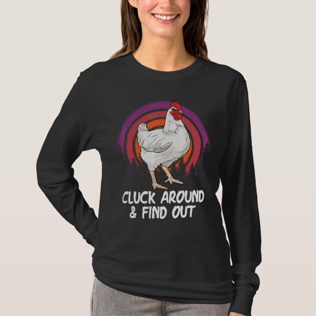 Cluck Around And Find Out Chicken Farm  Farmer T-Shirt (Front)