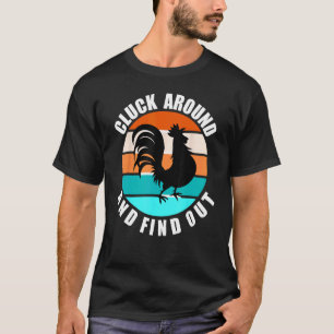 CLUCK AROUND AND FIND OUT CHICKEN LOVER POULTRY FA T-Shirt