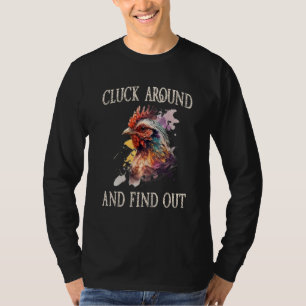 Cluck Around And Find Out Chicken T-Shirt