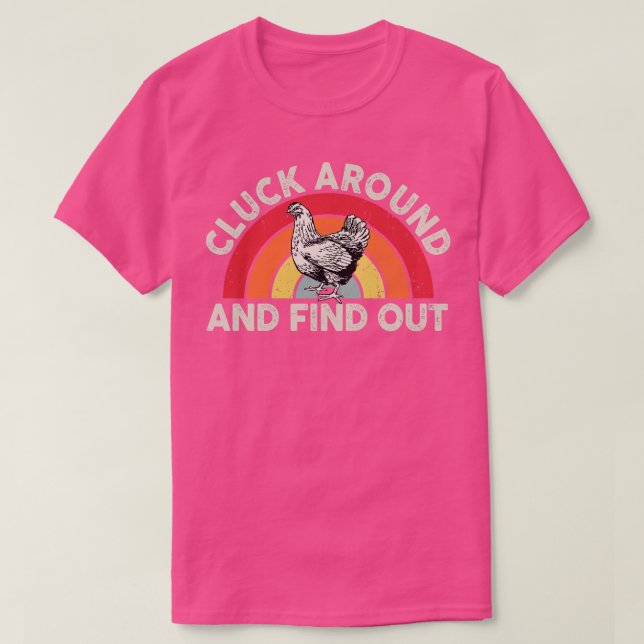 Cluck Around and Find Out Funny Chicken 3 T-Shirt (Design Front)