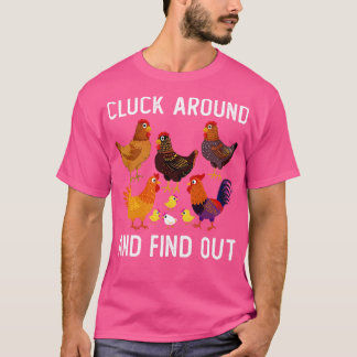 Cluck Around and Find Out Funny Chicken 4 T-Shirt