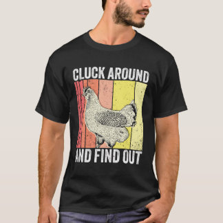 Cluck Around And Find Out Humour Funny Chicken T-Shirt