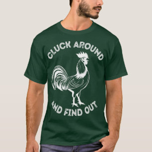 Cluck Around And Find Out Rooster Funny Meme T-Shirt