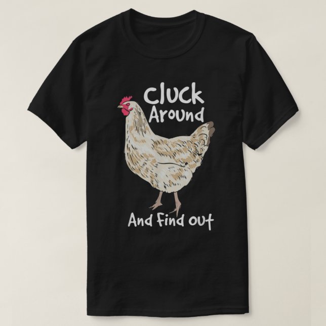 Cluck Around And Find Out  White Hen Poult Funny C T-Shirt (Design Front)