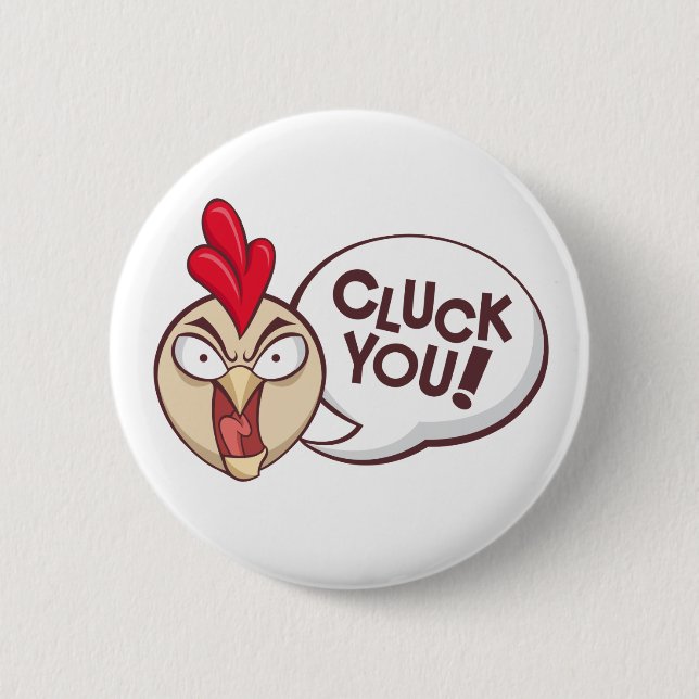 Cluck you! 6 cm round badge (Front)