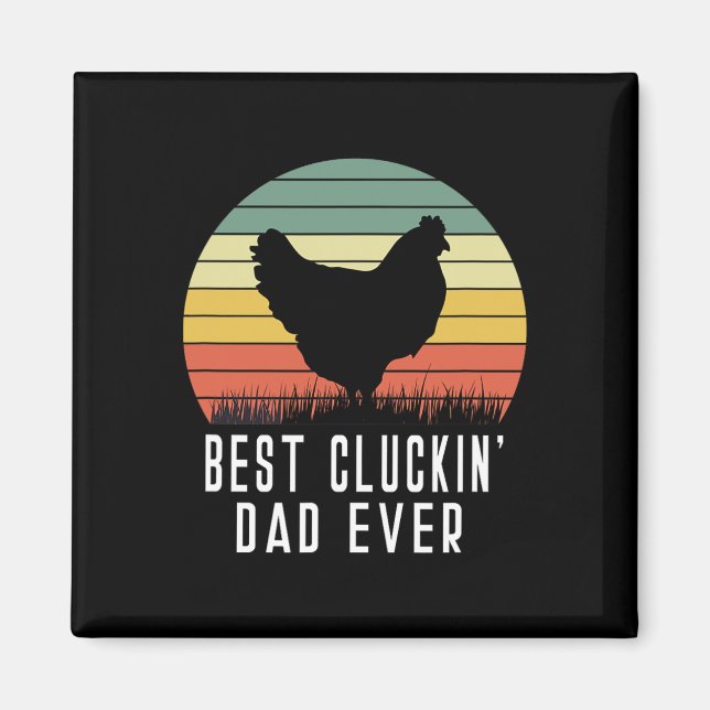 Cluckin Dad Ever Chicken Daddy Dad Fathers Day Far Magnet (Front)