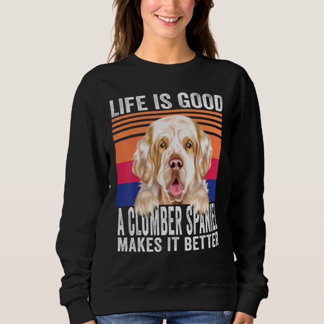 Clumber Spaniels Makes Your Life Good Vintage Sweatshirt (Front)