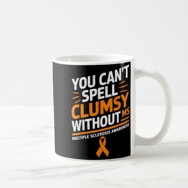 Clumsy Without Ms Multiple Sclerosis Awareness Ora Coffee Mug (Right)