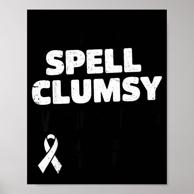 Clumsy Without Ms Multiple Sclerosis Awareness Ora Poster (Front)