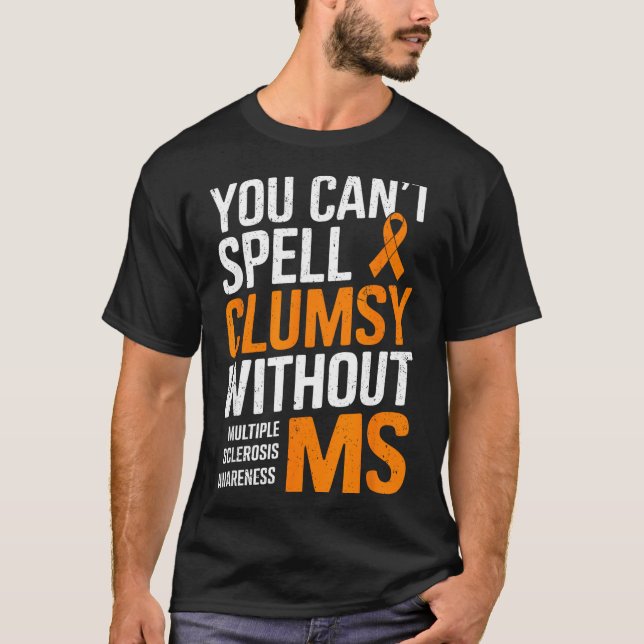 Clumsy Without Ms Multiple Sclerosis Awareness Ora T-Shirt (Front)