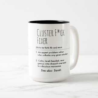 Cluster F*ck Fixer Funny Definition Custom Name Two-Tone Coffee Mug