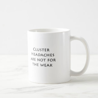 Cluster Headaches are not for the weak Coffee Mug