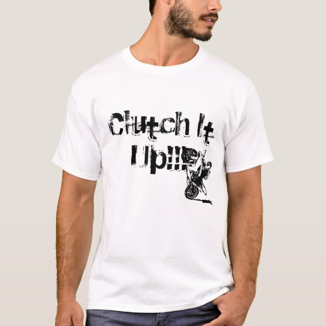 Clutch It Up!!! T-Shirt (Front)